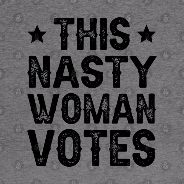 This Nasty Woman Votes by DragonTees